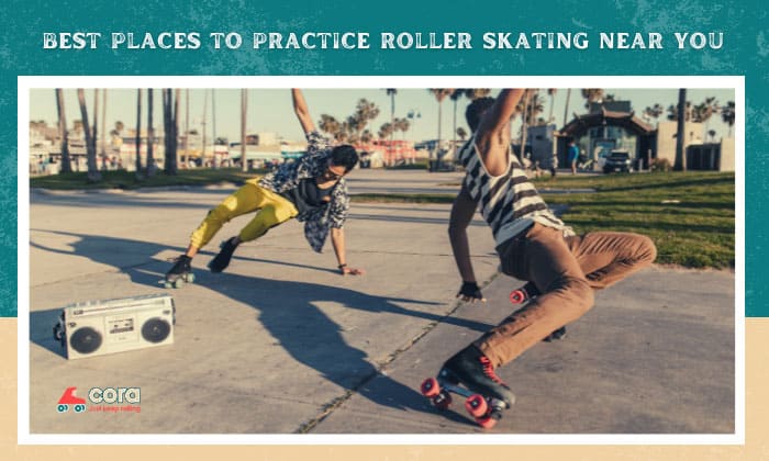 best places to practice roller skating near you