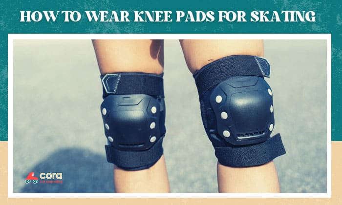 how to wear knee pads for skating