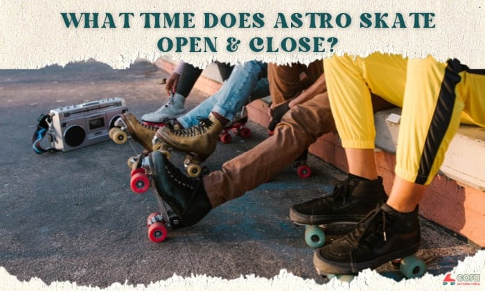 WHAT TIME DOES ASTRO SKATE OPEN & CLOSE