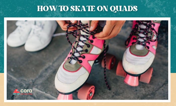how to skate on quads